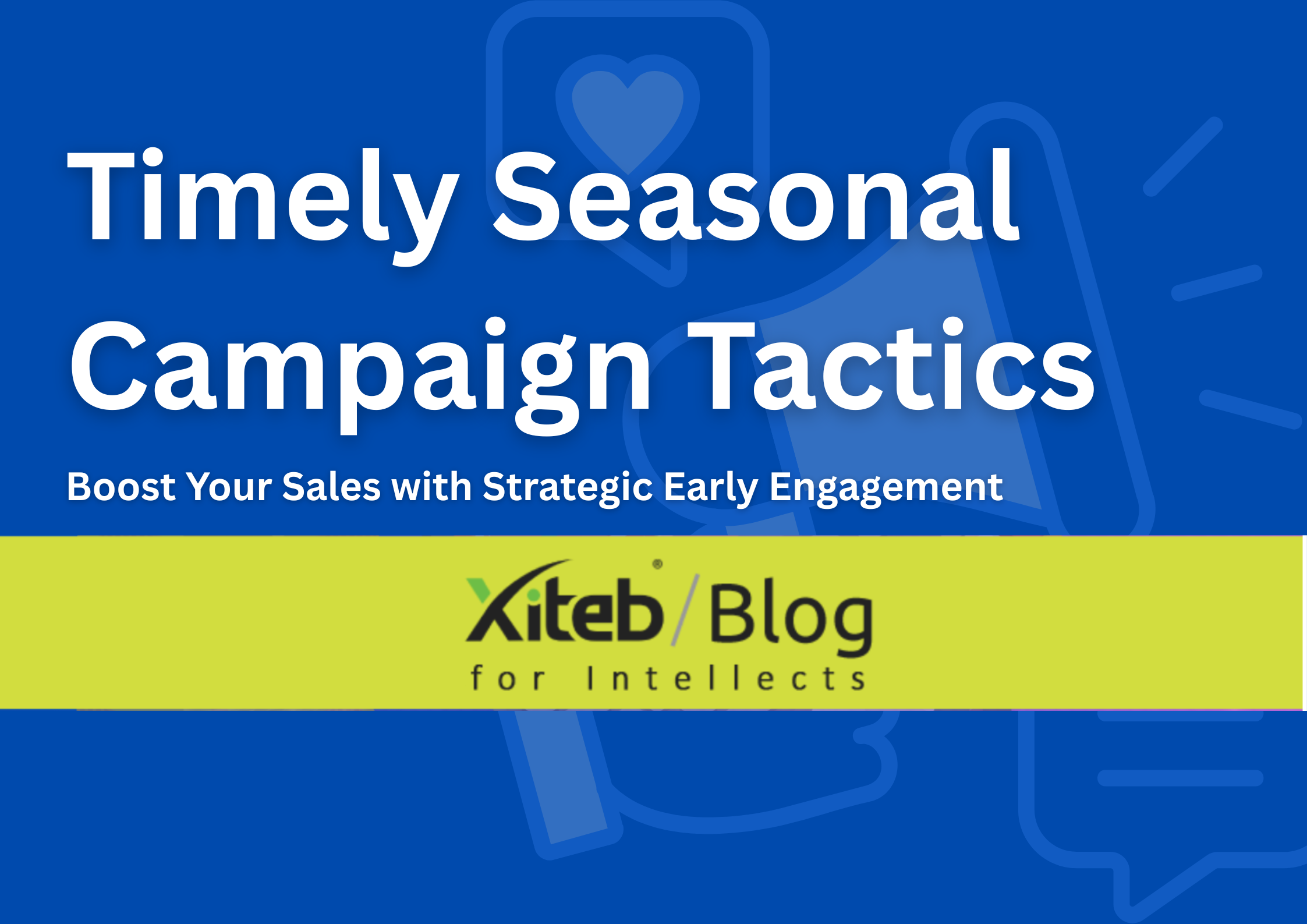 Timely Seasonal Campaign Tactics: Boost Your Sales with Strategic Early Engagement